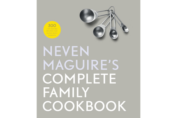 Neven Maguire’s Complete Family Cookbook